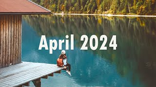 Indie/Pop/Folk Compilation - April 2024 (2-Hour Playlist)