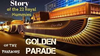 Story of the 22 Royal Mummies of The Pharaohs Golden Parade