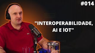 INTEROPERABILIDADE, AI E lOT #014