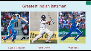 Sachin Tendulkar, Rahul Dravid or Virat Kohli - who is the greatest Indian batsman?