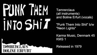 Tømrerclaus and Boline Erfurt "Punk Them Into Shit" + "Neon Lights" 45