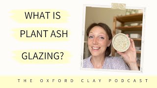 What is Plant Ash Glazing?