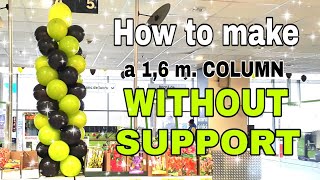 BIG Balloon PROJECT/ DIY / How to make a 1,6 m. Balloon Column WITHOUT SUPPORT / Mall Decorations