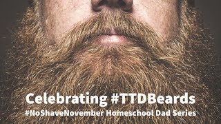 Celebrating Homschool Dads This #NoShaveNovember!