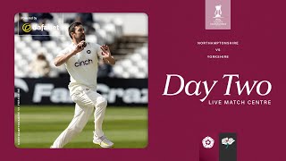 🔴 LIVE | Northamptonshire v Yorkshire | Day 2 | Vitality County Championship