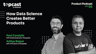 Product Podcast #5: How Data Science Creates Better Products