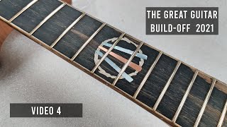 Don't FRET, it's just a Guitar-Building Video  - Video 4 of 6 - The Great Guitar Build-Off 2021