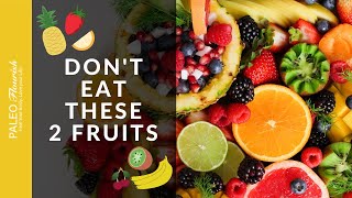 Paleo Fruits - 2 Fruits You Should Never Eat