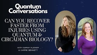 Can you Recover Faster from Injuries Using Quantum & Circadian Biology?