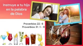 Instruye a tu hijo en la palabra de Dios-Proverbios 22:6,Proverbios 31:1- 9