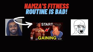 Hamza’s fitness routine is WRONG.