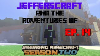 JEFFERSCRAFT And The Adventures Of Breaking Minecraft EP. 14