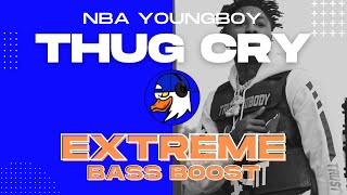 EXTREME BASS BOOST THUG CRY - YOUNGBOY NEVER BROKE AGAIN