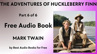 The Adventures of Huckleberry Finn - Part 6 of 6 - by Mark Twain - Best Audio Books for Free