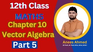 Class 12 Maths Chapter 10 Vector Algebra | Exercise 7.3 Solutions Explained | CBSE NCERT