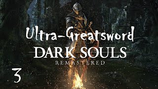 Dark Souls Remastered Ultra-Greatsword Challenge Ep. 3 Let's Play! To Anor Londo!