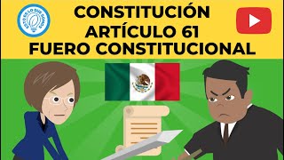 MÉXICO - CONSTITUCIÓN - ARTÍCULO 61 - FUERO CONSTITUCIONAL