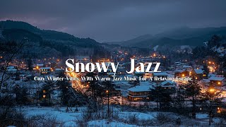 Soothe Your Winter Blues with Snowy Jazz ❄️ Relaxing Jazz for Chilly Days