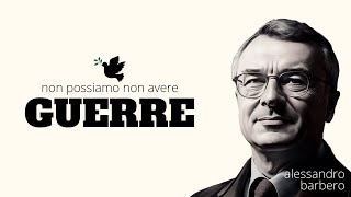 NON possiamo NON avere GUERRE - Alessandro Barbero (Torino, 2023)