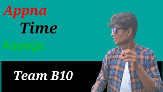 Apnna Time Aayyega||New Short Video||Team B10||