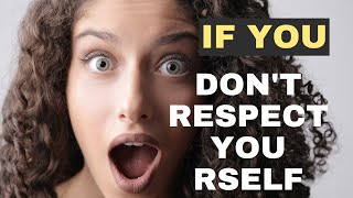 If You Don't Respect yourself