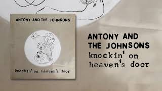 Antony and the Johnsons - Knockin' On Heaven's Door (Official Audio)