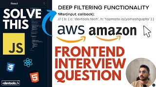 Solving AWS Frontend Interview Question | Implement Deep Filter | JavaScript | Devtools Tech