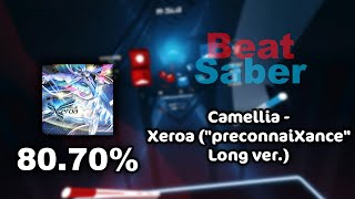 Barely got that S! | Camellia - Xeroa ("preconnaiXance" Long ver.) | Expert+ | 80.70%