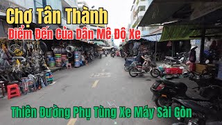 Chợ Tân Thành Điểm Đến Yêu Thích Của Giới Thợ Sửa Xe,Chợ Xe Máy Giữa Lòng Sài Gòn