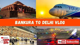 Bankura to Delhi | Flight Journey | Travel Vlog | 2022 | #Vlog no 21