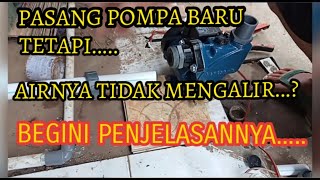 PASANG POMPA BARU TETAPI AIRNYA TIDAK MENGALIR..?