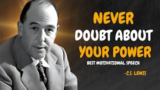 ONCE YOU WATCHED THIS VIDEO, YOU WILL NEVER DOUBT ABOUT YOUR POWER AGAIN- C.S. Lewis Motivation