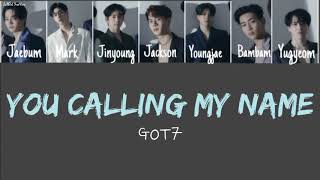 |ROM| You calling my name - GOT7 EASY LYRICS