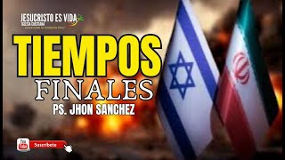 Tiempos finales | Pastor Jhon Sánchez | Prédica Cristiana