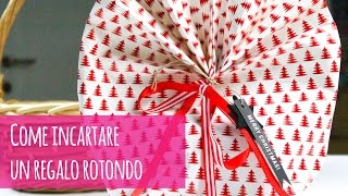 Come incartare un regalo rotondo