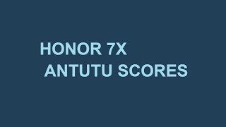 Honor 7X antutu Benchmark Scores