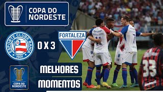 Bahia 0 x 3 Fortaleza | Melhores Momentos | futebol | Copa do Nordeste 2023 🚨