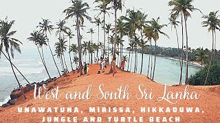 West & South Coast of Sri Lanka (Unawatuna, Mirissa, Hikkaduwa, jungle and turtle beach)