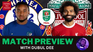 LIVE MATCH PREVIEW | CHELSEA VS LIVERPOOL | SPECIAL GUEST - DUBUL DEE | CARABAO CUP FINAL 2024