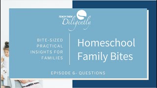 Questions... Homeschool Family Bites