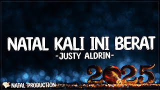 Natal Kali Ini Berat - Justy Aldrin | Lirik Lagu Natal Terbaru 2025