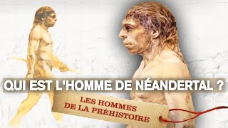 L'Homme de Néandertal - Sur les traces des Hommes de la Préhistoire - Documentaire complet - S1E1