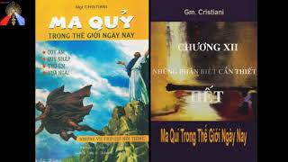 CHƯƠNG XII - MA QUỶ TRONG THẾ GIỚI NGÀY NAY Đức Giám mục Cristiani - HẾT .