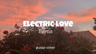 Electric love Borns- guitar cover!!