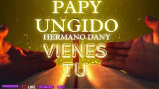 PAPY UN UNGIDO HERMANO DANY VIENES TU🎶REMIX POR🎶DJ SIBARITA🎶