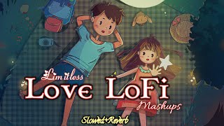 Love❤️ LoFi Mashups Songs | Bollywood Love LoFi Mashups