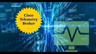 Real-time Network Visibility with Cisco Telemetry Broker