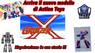 Groizer x , rispolveriamo la sua storia in attesa del nuovo modellino di action Toys