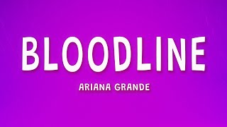 Ariana Grande - bloodline (Lyrics)