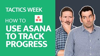 How to Use Asana to Track Progress: [Vlog #79 - Tactics Week]